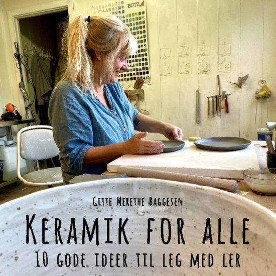 Keramik for alle - Gitte Merethe Baggesen; Gitte Merethe Baggesen - Książki - BoD - Books on Demand - 9788743057017 - 15 października 2024