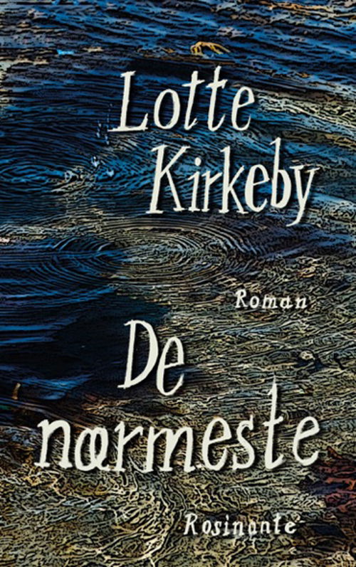 De nærmeste - Lotte Kirkeby Hansen - Bücher - Rosinante - 9788763860017 - 11. Januar 2019