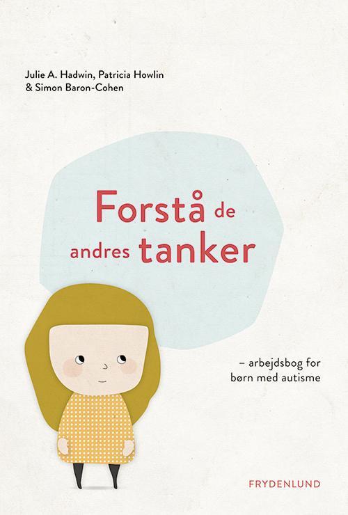 Cover for Julie A. Hadwin, Patricia Howlin &amp; Simon Baron-Cohen · Forstå de andres tanker (Paperback Book) [1.º edición] (2016)