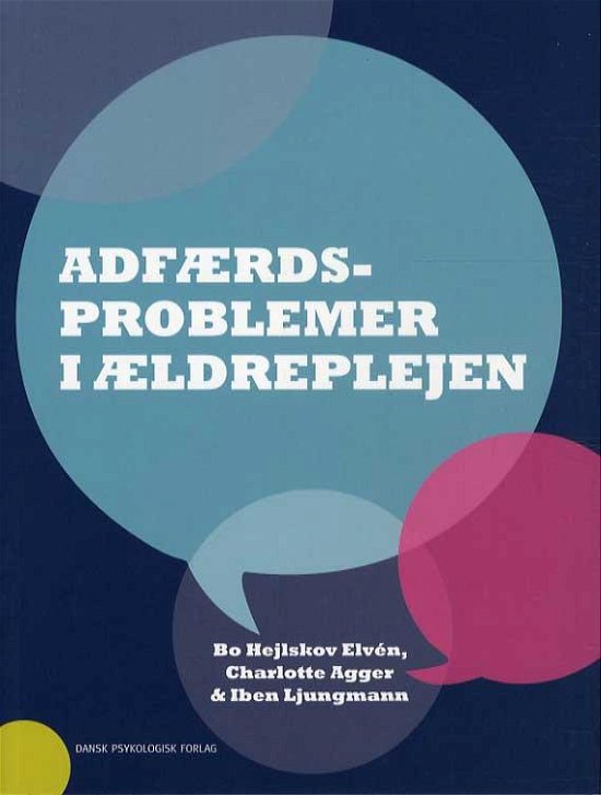 Cover for Bo Hejlskov Elvén, Charlotte Agger, Iben Ljungmann · Adfærdsproblemer i ældreplejen (Hæftet bog) [1. udgave] (2015)