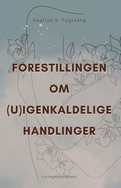 Cover for Regitze S. Fuglsang · Forestillingen om (U)Igenkaldelige Handlinger (Pocketbok) [1:a utgåva] (2024)