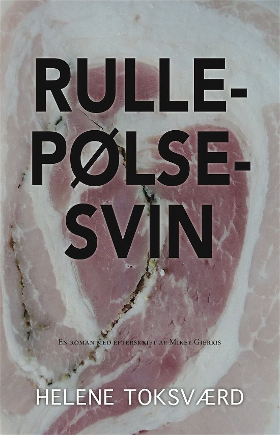 Cover for Helene Toksværd · Rullepølsesvin (Sewn Spine Book) [1st edition] (2023)