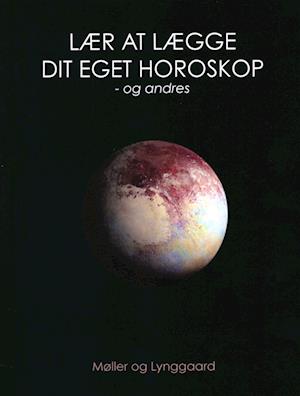 Cover for Helena Møller og Anette Lynggaard · Lær at lægge dit eget horoskop - og andres (Paperback Book) [1st edition] (2023)