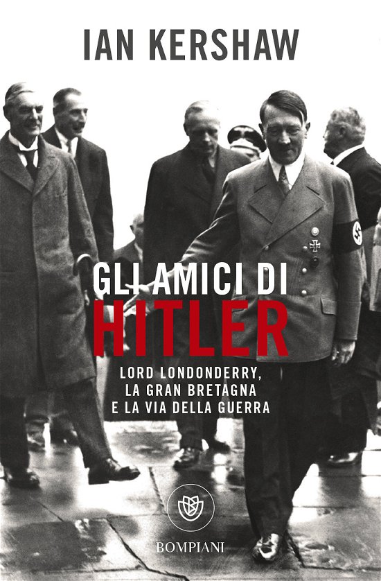 Cover for Ian Kershaw · Gli Amici Di Hitler. Lord Londonderry, La Gran Bretagna Verso La Via Della Guerra (Bog)
