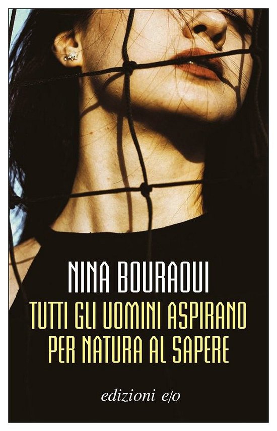 Cover for Nina Bouraoui · Tutti Gli Uomini Aspirano Per Natura Al Sapere (Book)