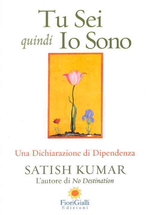 Cover for Satish Kumar · Tu Sei Quindi Io Sono. Una Dichiarazione Di Interdipendenza (Book)