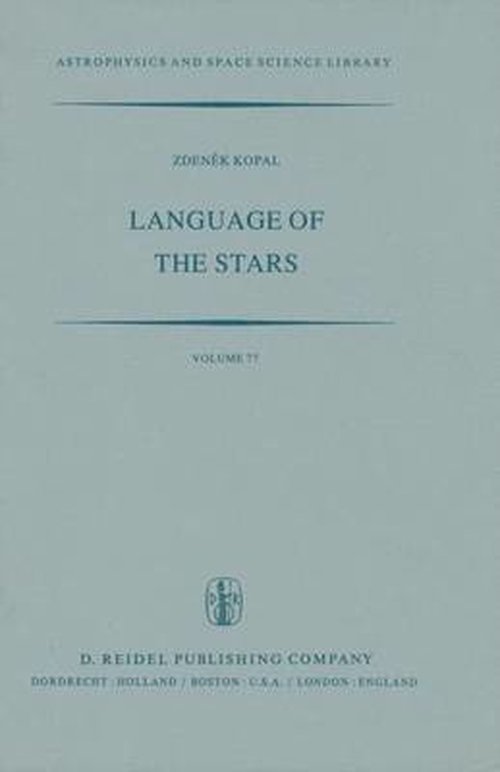 Cover for Zdenek Kopal · Language of the Stars: A Discourse on the Theory of the Light Changes of Eclipsing Variables - Astrophysics and Space Science Library (Gebundenes Buch) [1979 edition] (1979)