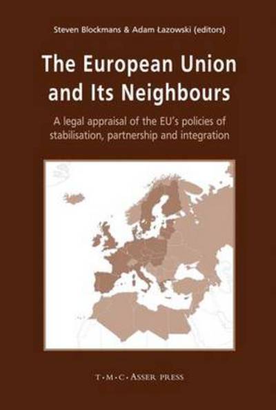 Cover for Steven Blockmans · The European Union and its Neighbours: A Legal Appraisal of the EU's Policies of Stabilisation, Partnership and Integration (Hardcover Book) (2006)