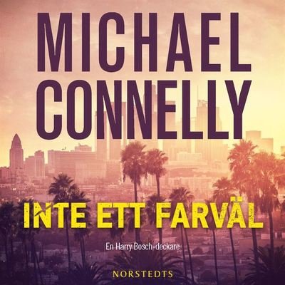 Cover for Michael Connelly · Harry Bosch: Inte ett farväl (Lydbog (MP3)) (2017)