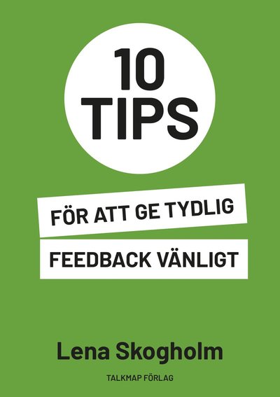 Cover for Lena Skogholm · 10 tips för att ge tydlig feedback vänligt (Paperback Book) (2021)