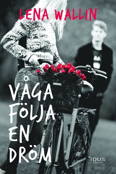 Cover for Lena Wallin · Våga följa en dröm: Våga följa en dröm (Buch) (2013)