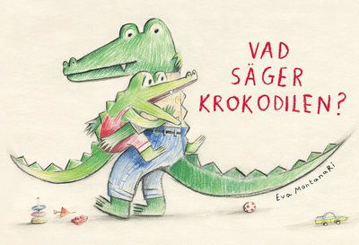 Cover for Eva Montanari · Vad säger krokodilen? (Kartongbok) (2021)