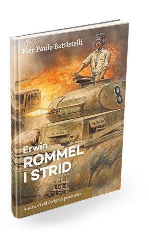 Cover for Pier Paulo Battistelli · Andra världskrigets generaler: Erwin Rommel i strid (Bound Book) (2016)