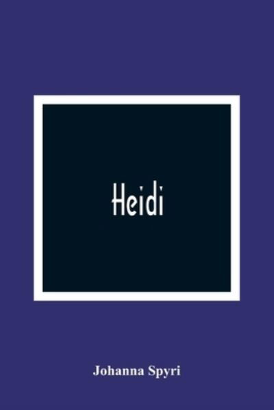 Heidi - Johanna Spyri - Livros - Alpha Edition - 9789354366017 - 11 de janeiro de 2021