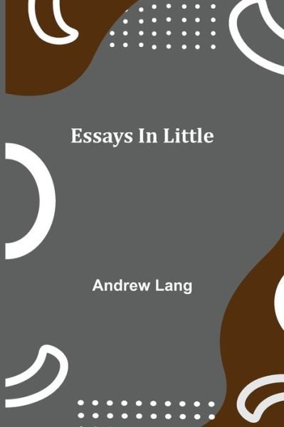 Cover for Andrew Lang · Essays in Little (Paperback Book) (2021)