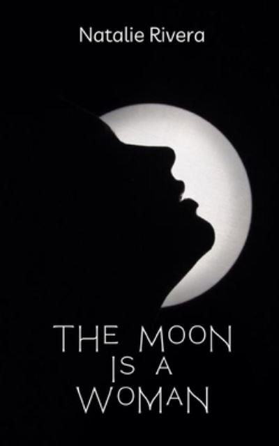 Cover for Natalie Rivera · The Moon is a Woman (Paperback Book) (2023)