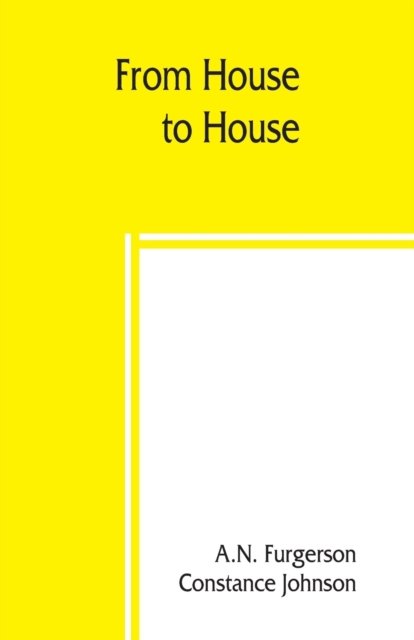 Cover for A N Furgerson · From house to house; a book of odd recipes from many homes (Pocketbok) (2019)