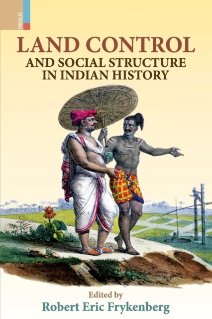 Cover for Robert Eric Frykenberg · Land Control and Social Structure in Indian History (Paperback Book) [Second edition] (2021)