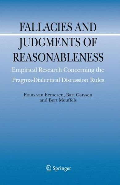 Fallacies and Judgments of Reasonableness: Empirical Research Concerning the Pragma-Dialectical Discussion Rules - Argumentation Library - Frans H. Van Eemeren - Bøker - Springer - 9789400726017 - 29. november 2011