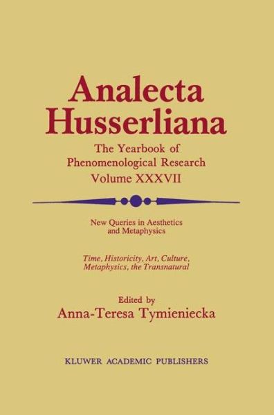 New Queries in Aesthetics and Metaphysics: Time, Historicity, Art, Culture, Metaphysics, the Transnatural BOOK 4 Phenomenology in the World Fifty Years after the Death of Edmund Husserl - Analecta Husserliana - Anna-teresa Tymieniecka - Books - Springer - 9789401055017 - October 8, 2012