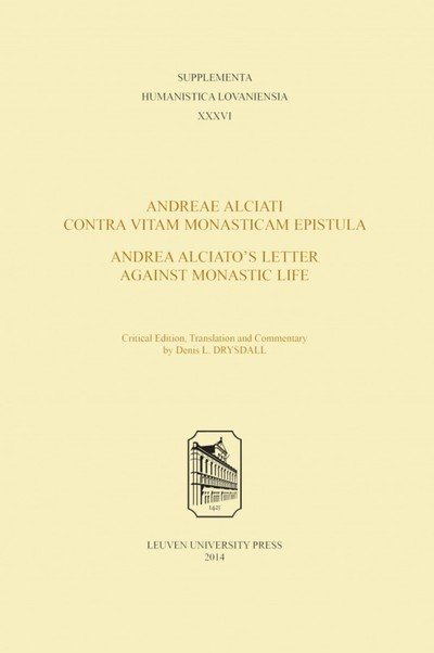 Cover for Andreae Alciati Contra Vitam Monasticam Epistula—Andrea Alciato's Letter Against Monastic Life - Supplementa Humanistica Lovaniensia (Paperback Book) (2014)
