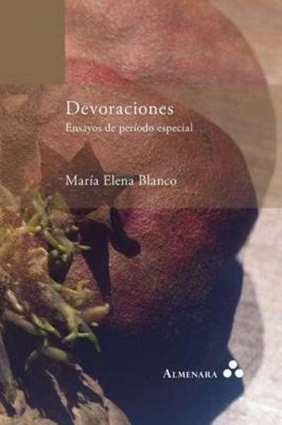 Cover for María Elena Blanco · Devoraciones. Ensayos de periodo especial (Paperback Book) (2016)