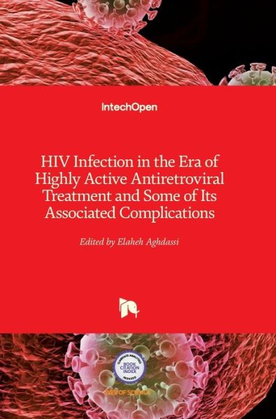 Cover for Elaheh Aghdassi · HIV Infection in the Era of Highly Active Antiretroviral Treatment and Some of Its Associated Complications (Hardcover Book) (2011)