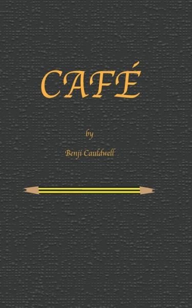 Cover for Benji Cauldwell · Cafe: Benji Cauldwell takes control of Antonia - The Benji Cauldwell (Paperback Book) (2021)