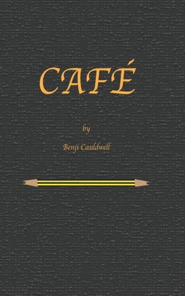 Cover for Benji Cauldwell · Cafe: Benji Cauldwell takes control of Antonia - The Benji Cauldwell (Pocketbok) (2021)