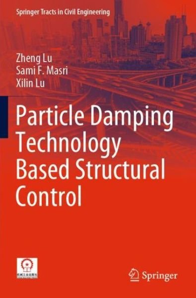 Cover for Zheng Lu · Particle Damping Technology Based Structural Control - Springer Tracts in Civil Engineering (Paperback Book) [1st ed. 2020 edition] (2021)