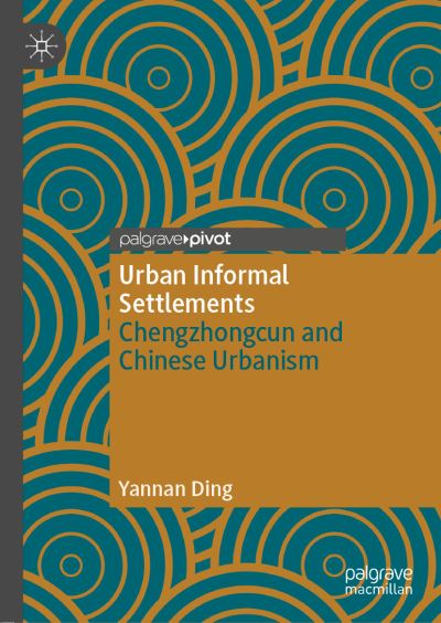 Cover for Yannan Ding · Urban Informal Settlements: Chengzhongcun and Chinese Urbanism (Hardcover Book) [1st ed. 2022 edition] (2022)