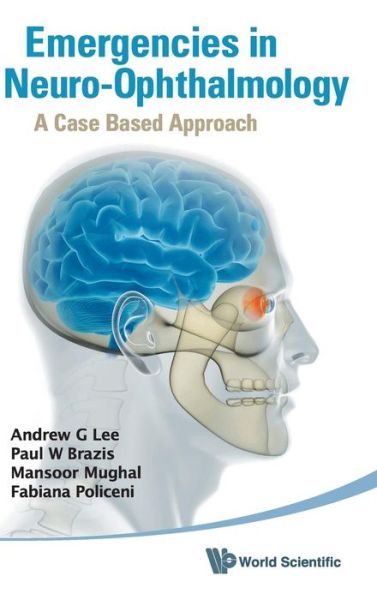 Cover for Lee, Andrew G (Houston Methodist Hospital &amp; Univ Of Texas, Usa) · Emergencies In Neuro-ophthalmology: A Case Based Approach (Hardcover Book) (2010)