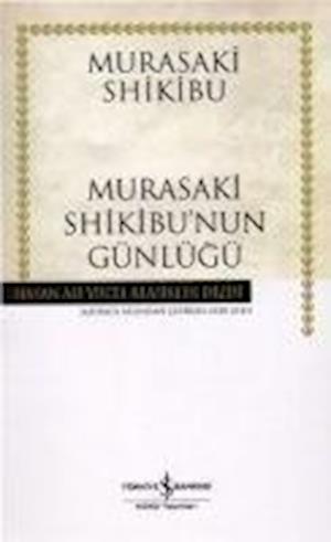 Murasaki Shikibu'nun Günlügü - Hasan Ali Yücel Klasikleri - Murasaki Shikibu - Books - Is Bankasi Kültür Yayinlari - 9789944886017 - November 7, 2009