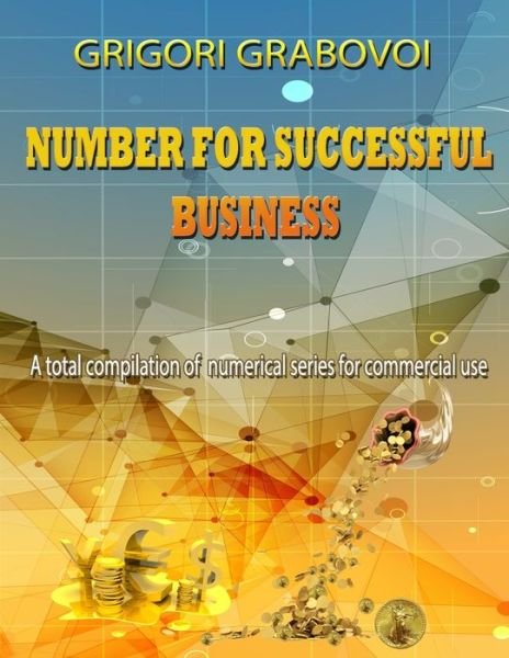 Numbers for Successful Business: A total compilation of numerical series for commercial use - Grigori Grabovoi - Bøker - Independently Published - 9798438523017 - 12. april 2022