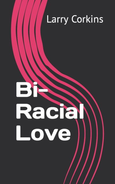 Cover for Larry Corkins · Bi-Racial Love (Paperback Book) (2022)