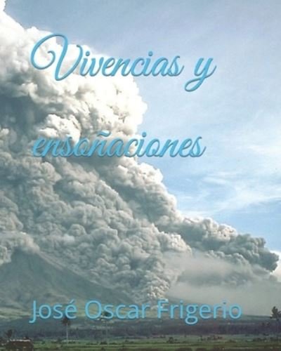 Cover for Frigerio Jose Oscar Oscar Frigerio · Vivencias y ensonaciones (Pocketbok) (2022)