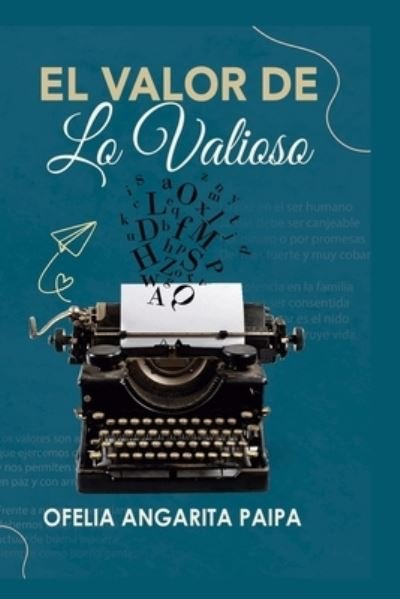 Cover for Ofelia Angarita · El Valor de Lo Valioso (Taschenbuch) (2021)