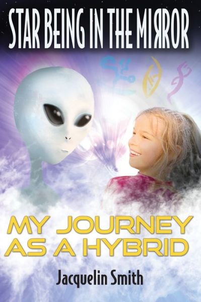 Cover for Jacquelin Smith · Star Being in the Mirror: My Journey as a Hybrid (Paperback Book) (2021)