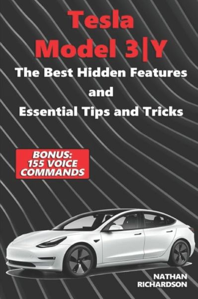 Cover for Nathan Richardson · Tesla Model 3&amp;#448; Y - The Best Hidden Features and Essential Tips and Tricks (Bonus: 155 Voice Commands) (Paperback Book) (2021)