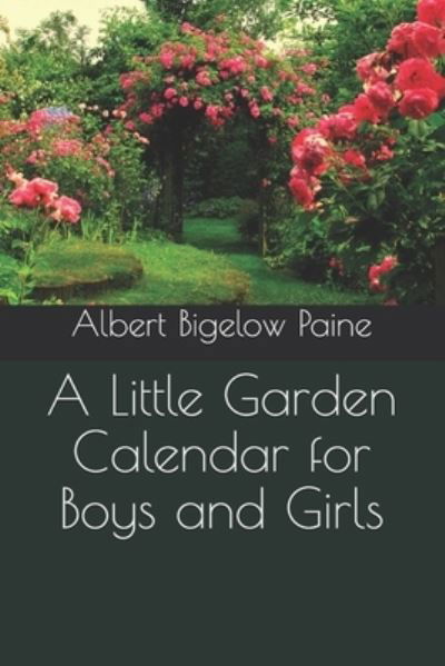 Cover for Albert Bigelow Paine · A Little Garden Calendar for Boys and Girls (Paperback Book) (2020)