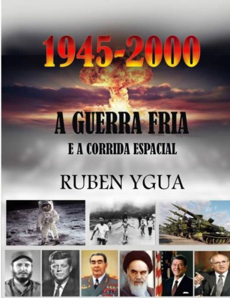 Cover for Ruben Ygua · A Guerra Fria E a Corrida Espacial: 1945-2000 (Paperback Bog) (2020)