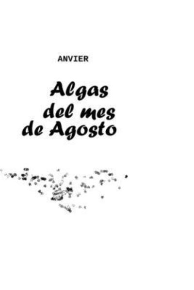 Cover for Anvier _ · Algas del mes de Agosto (Taschenbuch) (2006)