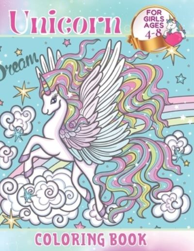 Cover for Kowalska Dorota Kowalska · Unicorn Coloring Book For Girls Ages 4-8: Beautiful and Fun Coloring Pages for Anyone Who Loves Unicorns. (Paperback Book) (2020)