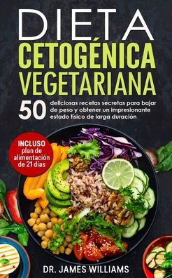 Dieta Cetogenica Vegetariana - James Williams - Bøger - Independently Published - 9798608548017 - 3. februar 2020