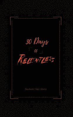 Cover for Don'andre Adams · 30 Days Of Relentless (Taschenbuch) (2020)