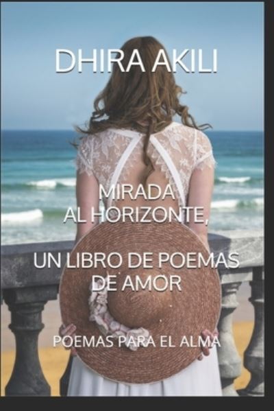 Cover for Dhira Akili · Mirada Al Horizonte, Un Libro de Poemas de Amor (Paperback Book) (2020)