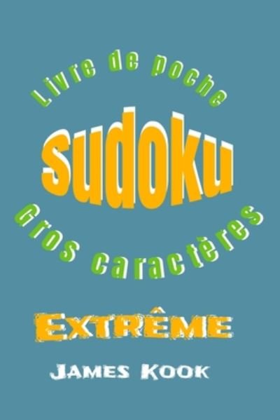 Cover for James Kook · SUDOKU EXTREME - GROS CARACTERES - Livre de poche (Pocketbok) (2020)