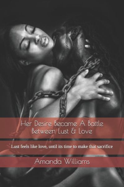 Cover for Amanda Williams · Her Desire Became A Battle Between Lust &amp; Love (Paperback Book) (2019)