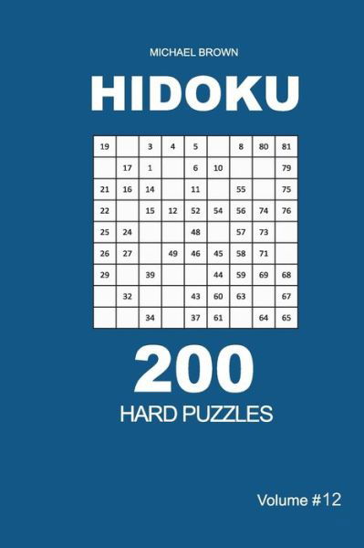 Cover for Michael Brown · Hidoku - 200 Hard Puzzles 9x9 (Volume 12) (Paperback Book) (2020)