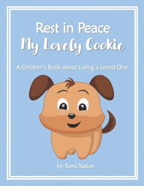 Cover for Romi Nation · Rest in Peace my Lovely Cookie: A Children's Book about Losing a Loved One - Loss and Grief (Pocketbok) [Large type / large print edition] (2020)